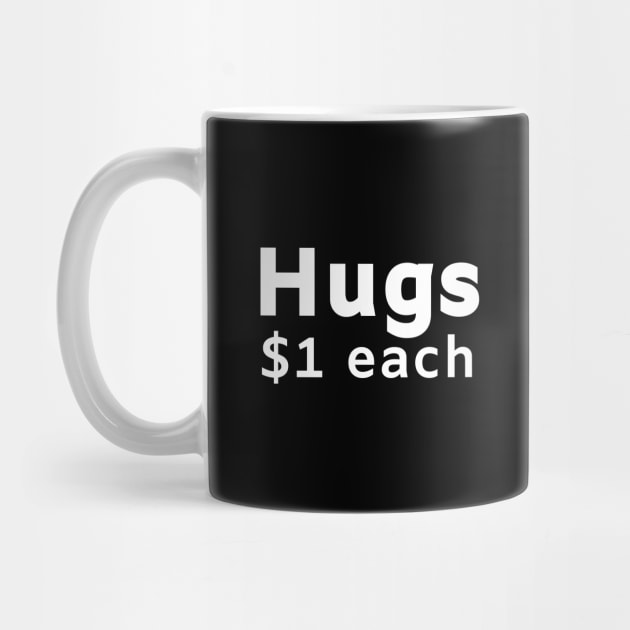 Hugs $1 each by Motivational_Apparel